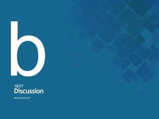 NEXT
Any questions?
Discussion
 