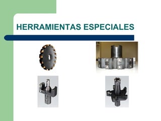 HERRAMIENTAS ESPECIALES 
