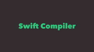Swift Compiler
 