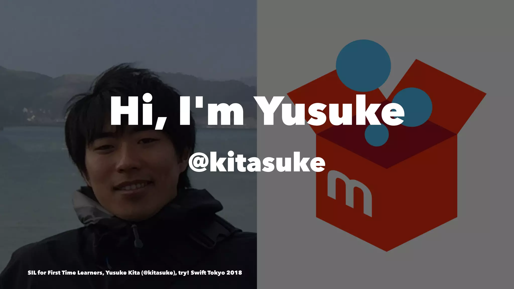 Hi, I'm Yusuke
@kitasuke
SIL for First Time Learners, Yusuke Kita (@kitasuke), try! Swift Tokyo 2018
 