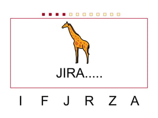 I F J R Z A
JIRA.....
 