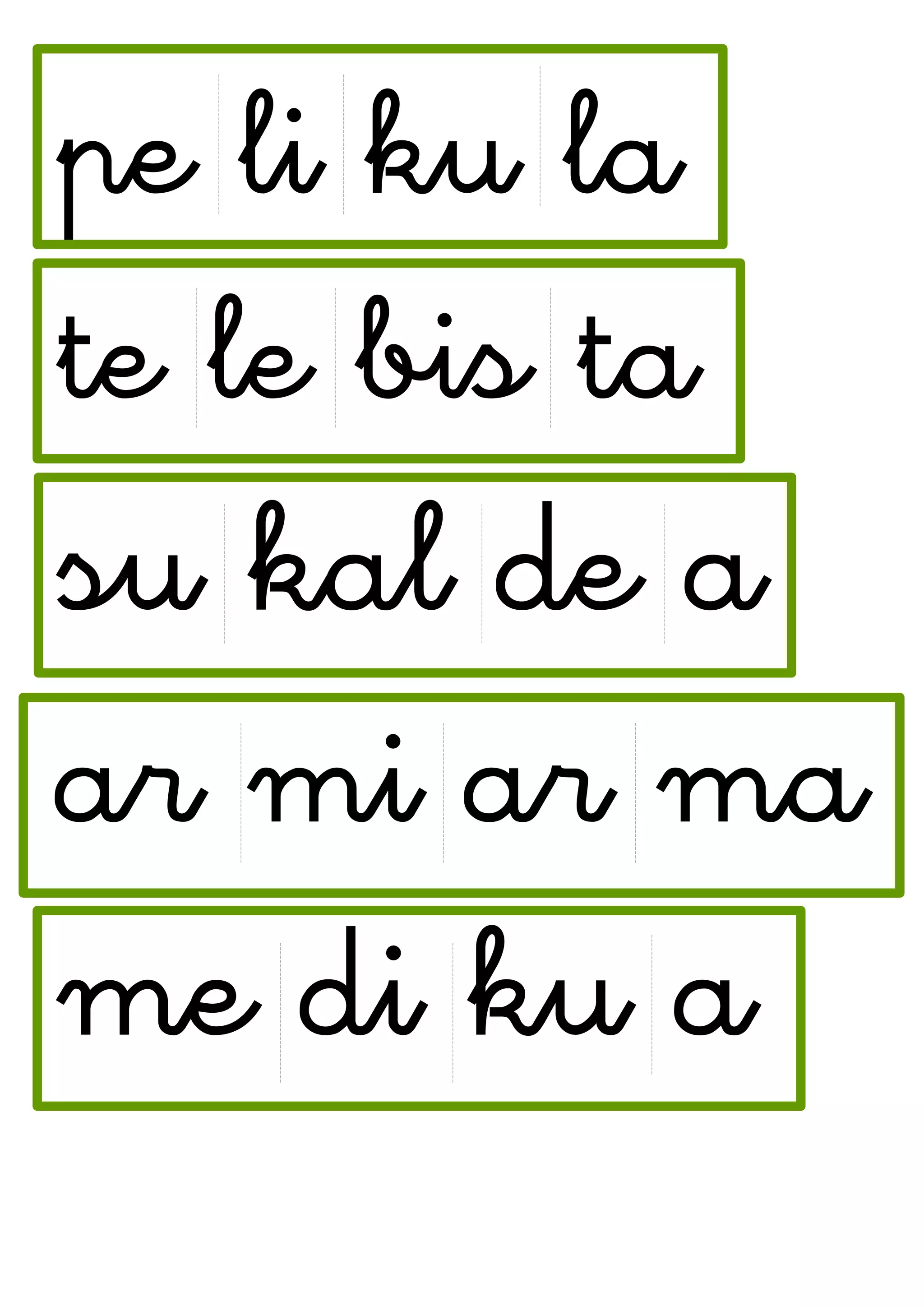 pe li ku la
te le bis ta
su kal de a
ar mi ar ma
me di ku a
 