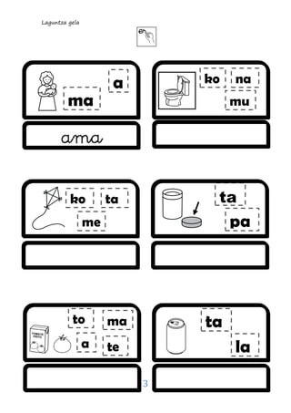 Laguntza gela
3
a
ma


ta
pa
la
ta
me
3
mu
na
to ma
tea
ta
ama
ko
ko
 