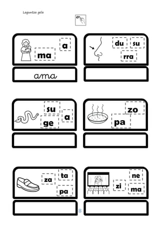 Laguntza gela
8
a
ma


ge
a
zo
du su
rra
su
pa
za
ta
pa
zi
ne
ma
ama
 