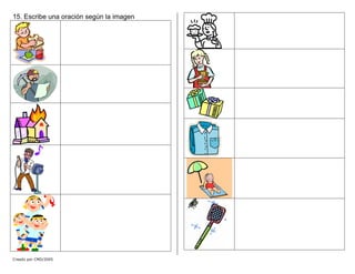 15. Escribe una oración según la imagen
Creado por CMD/2005
 