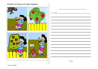 Creado por CMD/2006
Escribe una historia con estas imágenes.
___________________________
Un día ______________________________
Fin
 