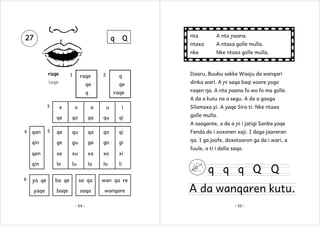 q

raqe

1

raqe

laqe

Q

nta

A nta ɲaana.

ntaxa

A ntaxa golle mulla.

nke

27

Nke ntaxa golle mulla.

q

qe
q

Daaru, Buubu sakke Waaju da wanqari

qe

2

dinka wari. A ɲi saqa baqi xoore yogo

raqe

raqen ŋa. A nta ɲaana fo wo fo ma golle.
A da a kutu na a segu. A da a gaaga

3

e

o

a

u

i

qe

qo

qa

qu

qi

Silamaxa yi. A yaqe Sira ti: Nke ntaxa
golle mulla.
A saagante, a da a ɲi i jatigi Sanba yaqe

5

qu

qa

qo

qi

Fenda do i xoxonen xaji. I daga jaareran

ge

gu

ga

go

gi

ŋa. I ga joofe, doxotooron ga da i wari, a

qen

xe

xu

xa

xo

xi

qin
6

qe

qin

4

le

lu

la

lo

li

ya qe

ba qe

sa qa

wan qa re

yaqe

baqe

saqa

wanqare

qan

- 54 -

fuule, a ti i dalla saqa.

q q q Q Q

A da wanqaren kutu.
- 55 -

 