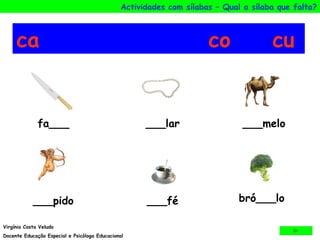 ca co cu fa___ ___lar ___melo ___pido ___fé bró___lo  