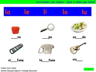 la le li lo lu ___xo ___pa sa___da xi___fone te___fone vio___ 