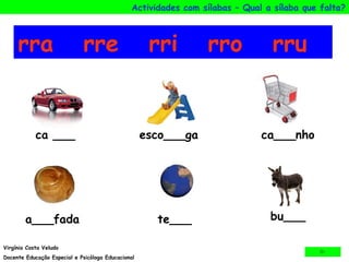 rra  rre  rri  rro  rru ca ___ esco___ga ca___nho a___fada te___ bu___ 