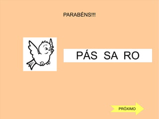 PARABÉNS!!!
PÁS SA RO
PRÓXIMO
 