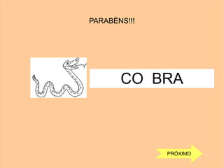 PARABÉNS!!!
CO BRA
PRÓXIMO
 