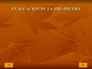 EVALUACI ÓN DE LA PRE-PRUEBA 