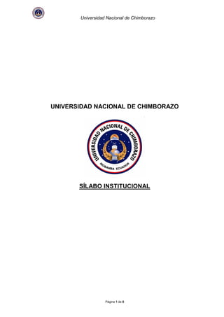 Universidad Nacional de Chimborazo
Página 1 de 8
UNIVERSIDAD NACIONAL DE CHIMBORAZO
SÍLABO INSTITUCIONAL
 