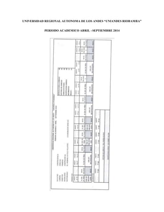 UNIVERSIDAD REGIONAL AUTONOMA DE LOS ANDES “UNIANDES RIOBAMBA”
PERIODO ACADEMICO ABRIL –SEPTIEMBRE 2014
 