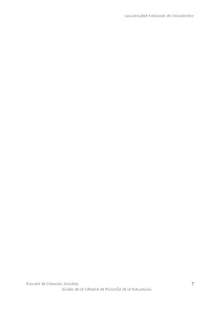 Universidad Nacional de Chimborazo
Escuela de Ciencias Sociales
Sílabo de la Cátedra de Filosofía de la Educación
7
 