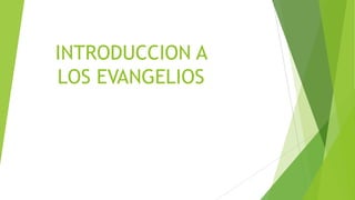 INTRODUCCION A
LOS EVANGELIOS

 