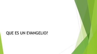 QUE ES UN EVANGELIO?

 