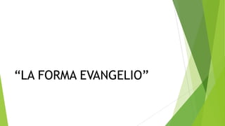 ―LA FORMA EVANGELIO‖

 