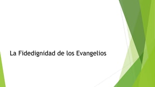 La Fidedignidad de los Evangelios

 