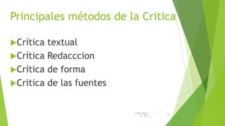 Principales métodos de la Critica
Crítica

textual
Crítica Redacccion
Crítica de forma
Critica de las fuentes

Friday, March
07, 2014

85

 