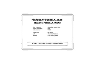 KURIKULUM TINGKAT SATUAN PENDIDIKAN (KTSP)
PERANGKAT PEMBELAJARANPERANGKAT PEMBELAJARAN
SILABUS PEMBELAJARANSILABUS PEMBELAJARAN
Mata Pelajaran : Pendidikan Agama Islam
Satuan Pendidikan : SMP
Kelas/Semester : VIII/1
Nama Guru : Drs. Tarno
NIP : 196401011994031015
Sekolah : SMP Negeri 2 Blado
 