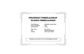 KURIKULUM TINGKAT SATUAN PENDIDIKAN (KTSP)
PERANGKAT PEMBELAJARANPERANGKAT PEMBELAJARAN
SILABUS PEMBELAJARANSILABUS PEMBELAJARAN
Mata Pelajaran : Pendidikan Agama Islam
Satuan Pendidikan : SMP
Kelas/Semester : VIII/2
Nama Guru : Drs. Tarno
NIP : 196401011994031015
Sekolah : SMP Negeri 2 Blado
 