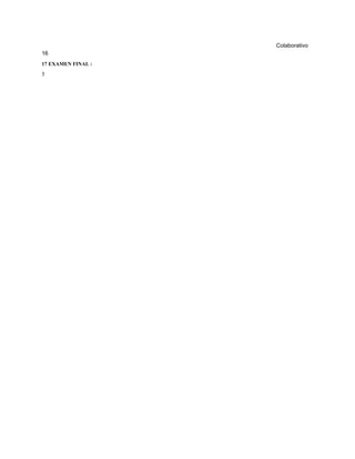 Colaborativo 
16 
17 EXAMEN FINAL : 
5 
 
 