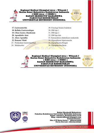 17. Gastroenteritis
18. Refluks Gastroesafagus
19. Ulkus Gaster, Duodenum
20. Apendisitis Akut
21. Abses Apendiks
22. Demam Tifoid
23. Perdarahan Gastrointestinal
24. Malabsorbsi
49. Fisiologi Sistem Endokrin
50. DM tipe 1
51. DM tipe 2
52. DM tipe lain
53. Ketoasidosis diabetikum nonketotik
54. Hiperglikemi hiperosmolar
55. Hipoglikemia Ringan
56. Hipoglikemia Berat
 