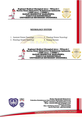 NEUROLOGY SYSTEM
1. Anotomi Sistem Neurologi
2. Histologi Sistem Neurologi
3. Fisiologi Sistem Neurologi
4. Kejang Demam
 