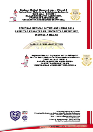 Regional Medical olyMpiade (RMo) 2014
FakultaS kedokteRan univeRSitaS MethodiSt
indoneSia Medan
CARDIO – RESPIRATORY SYSTEM
 