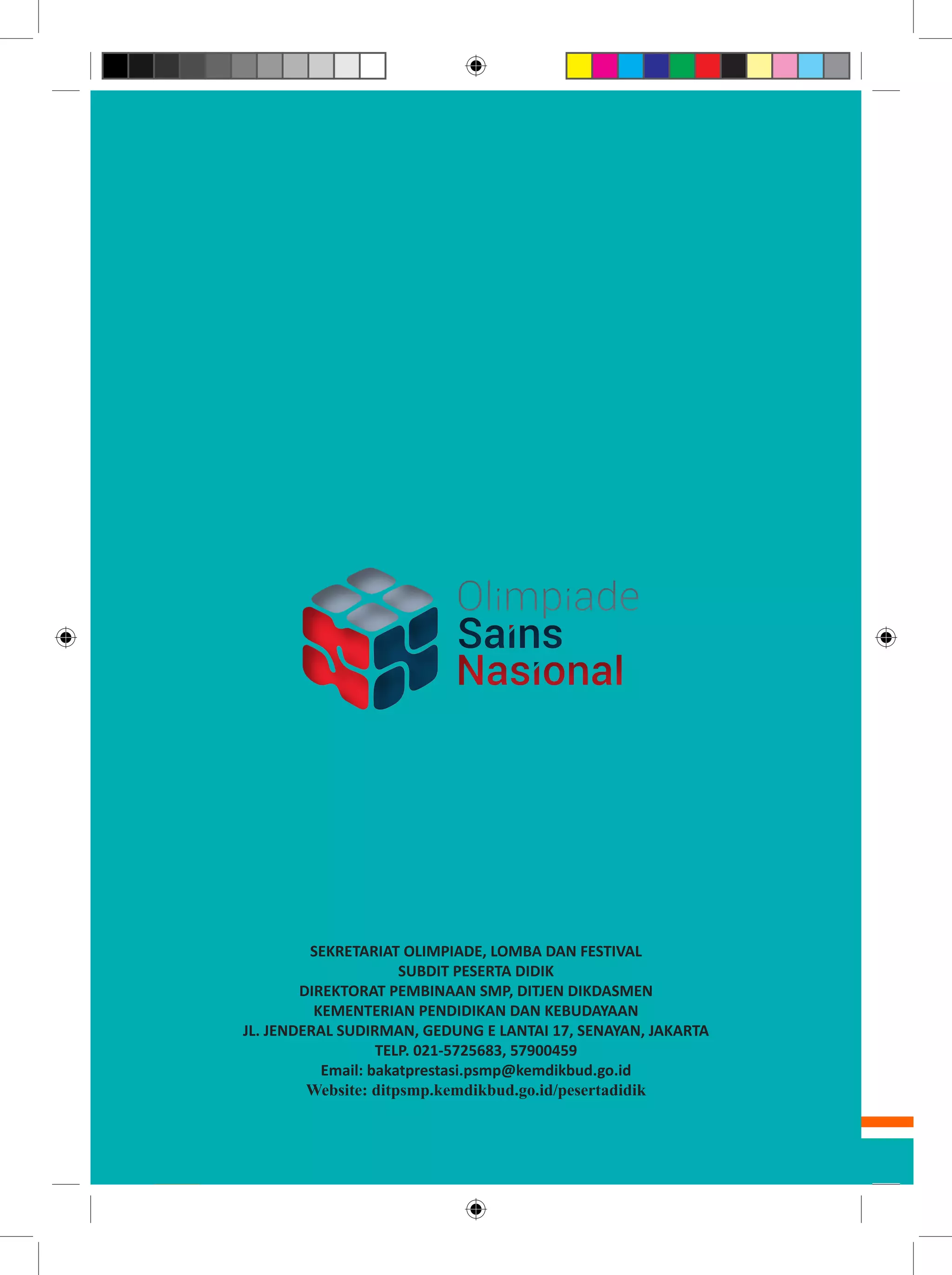 16 Silabus OSN 2017
SEKRETARIAT OLIMPIADE, LOMBA DAN FESTIVAL
SUBDIT PESERTA DIDIK
DIREKTORAT PEMBINAAN SMP, DITJEN DIKDASMEN
KEMENTERIAN PENDIDIKAN DAN KEBUDAYAAN
JL. JENDERAL SUDIRMAN, GEDUNG E LANTAI 17, SENAYAN, JAKARTA
TELP. 021-5725683, 57900459
Email: bakatprestasi.psmp@kemdikbud.go.id
Website: ditpsmp.kemdikbud.go.id/pesertadidik
 