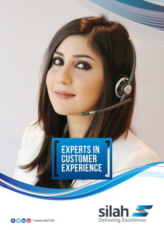 EXPERTS IN
CUSTOMER
EXPERIENCE
| www.silah.bh
 
