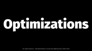Optimizations
SIL Optimizations - AllocBoxToStack, Yusuke Kita (@kitasuke), iOSDC 2018
 