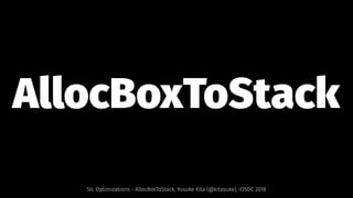 AllocBoxToStack
SIL Optimizations - AllocBoxToStack, Yusuke Kita (@kitasuke), iOSDC 2018
 