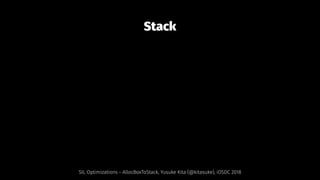 Stack
SIL Optimizations - AllocBoxToStack, Yusuke Kita (@kitasuke), iOSDC 2018
 
