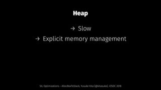Heap
→ Slow
→ Explicit memory management
SIL Optimizations - AllocBoxToStack, Yusuke Kita (@kitasuke), iOSDC 2018
 