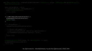 bool MemoryToRegisters::promoteSingleAllocation(AllocStackInst *alloc, DomTreeLevelMap &DomTreeLevels){
NumAllocStackFound++;
bool inSingleBlock = false;
if (isCaptured(alloc, inSingleBlock)) {
NumAllocStackCaptured++;
return false;
}
if (isWriteOnlyAllocation(alloc)) {
eraseUsesOfInstruction(alloc);
return true;
}
if (inSingleBlock) {
removeSingleBlockAllocation(alloc);
if (!alloc->use_empty()) {
B.setInsertionPoint(std::next(alloc->getIterator()));
B.createDeallocStack(alloc->getLoc(), alloc);
}
return true;
}
StackAllocationPromoter(alloc, DT, DomTreeLevels, B).run();
eraseUsesOfInstruction(alloc);
return true;
}
SIL Optimizations - AllocBoxToStack, Yusuke Kita (@kitasuke), iOSDC 2018
 