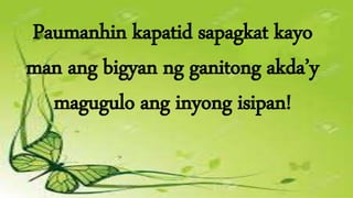 Paumanhin kapatid sapagkat kayo
man ang bigyan ng ganitong akda’y
magugulo ang inyong isipan!
 