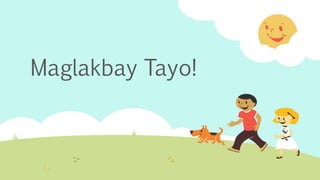Maglakbay Tayo!
 