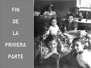 FIN DE  LA PRIMERA PARTE 