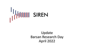 Update
Barsan Research Day
April 2022
 