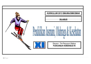 An
An

KURIKULUM 2013 SMA/MA/SMK/SMAK
SILABUS

Disusun : Tim Penyusun Silabus
PUSKURBUK KEMDIKBUD RI

1|Page

 