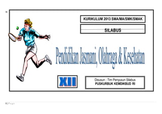 1 | P a g e
An
SILABUS
Disusun : Tim Penyusun Silabus
PUSKURBUK KEMDIKBUD RI
KURIKULUM 2013 SMA/MA/SMK/SMAK
 