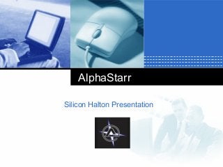 AlphaStarr
Silicon Halton Presentation
 