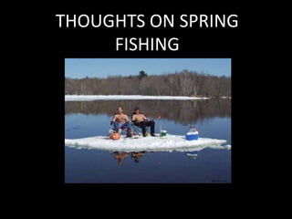 THOUGHTS ON SPRING FISHING  