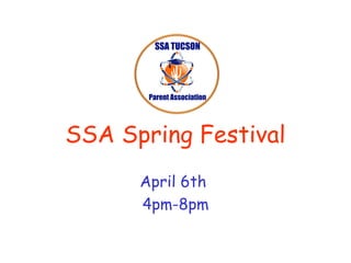 SSA Spring Festival
      April 6th
      4pm-8pm
 