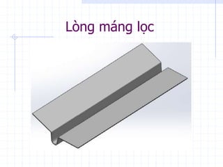 Lòng máng lọc
 