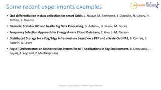 Some recent experiments examples
• QoS differentiation in data collection for smart Grids, J. Nassar, M. Berthomé, J. Dubr...