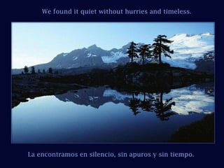 We found it quiet without hurries and timeless.La encontramos en silencio, sin apuros y sin tiempo.